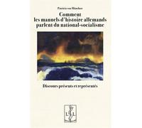 Comment Les Manuels D'histoire Allemands Parlent Du National-Socialisme - Discours Présents Et Représentés