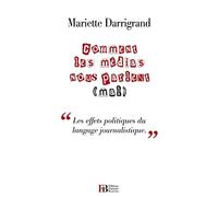 Comment les médias nous parlent (mal): "Contre le pessimisme médiatique et ses effets politiques"