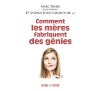 Comment les mères fabriquent des génies - Marc Fisher - Un Monde Different - broché - Guide