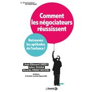 Comment les négociateurs réussissent Retrouvez les aptitudes de l'enfance ! - Jean-Edouard Grésy - De Boeck Supérieur - broché - Guide