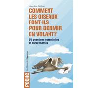 Comment Les Oiseaux Font-Ils Pour Dormir En Volant ? - 50 Questions Essentielles Et Surprenantes