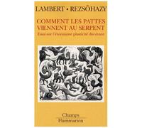 Dominique Lambert–Comment les pattes viennent au serpent–Essai sur l'étonnante plasticité du vivant