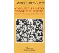 Comment les pattes viennent au serpent: essai sur l'étonnante plasticité du vivant