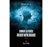 Comment les pensées influent notre biologie - Henri Nicas - Spinelle Eds - broché - Essai