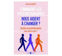 Comment les psychothérapies nous aident à changer ?: Quelles psychothérapies pour quels soins