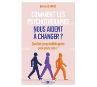 Comment Les Psychothérapies Nous Aident À Changer ? - Quelles Psychothérapies Pour Quels Soins ?