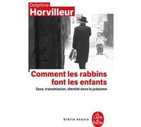 Comment les rabbins font-ils les enfants? Delphine Horvilleur (Auteur)