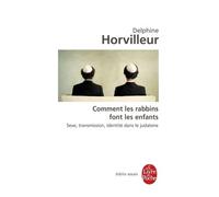Comment Les Rabbins Font Les Enfants ? - Sexe, Transmission, Identité Dans Le Judaïsme