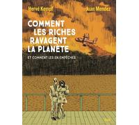 Comment les riches ravagent la planète Et comment les en empêcher - Hervé Kempf - Seuil - broché - Bande dessinée