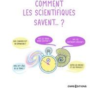 Comment les scientifiques savent...? Claire Marc (Auteur), Collectif (Contributions)
