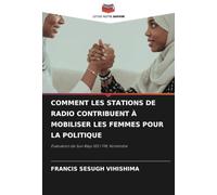 COMMENT LES STATIONS DE RADIO CONTRIBUENT À MOBILISER LES FEMMES POUR LA POLITIQUE: Évaluation de Sun Rays 103.1 FM, Konshisha