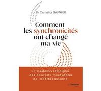 Comment les synchronicités ont changé ma vie Cornelia Gauthier (Auteur)