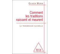 Comment les traditions naissent et meurent: La transmission culturelle