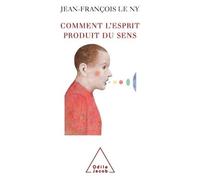 Comment l'esprit produit du sens - Jean-François Le Ny - Odile Jacob - broché - Essai