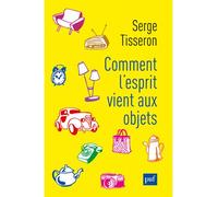 Comment l'esprit vient aux objets - Serge Tisseron - Puf - broché - Essai
