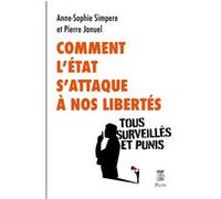 Comment l'État s'attaque à nos libertés - Tous surveillés et punis Anne-Sophie Simpere (Auteur), Pierre Januel (Auteur)