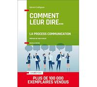 Comment leur dire... La Process Communication - 3e éd.