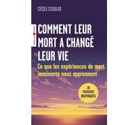 Comment leur mort a changé leur vie Ce que les expériences de mort imminente nous apprennent - Cécile Cloulas - Eyrolles - Poche - Guide