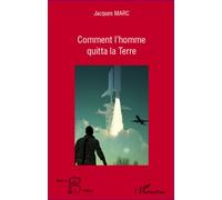 Jacques Marc – Comment l'homme quitta la Terre – Étude – Broché – L'Harmattan