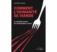 Comment l'humanité se viande - Le véritable impact de l’alim - Jean-Marc Gancille - Rue De L'echiquier - broché - Essai