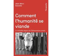 Comment l'humanité se viande - Le véritable impact de l'alim - Jean-Marc Gancille - Rue De L'echiquier - Poche - Etude