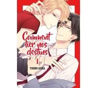 Comment lier nos destins - Tome 01 - Yoshio Akira - Boy's Love - broché - Manga