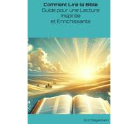 Comment Lire la Bible : Guide pour une Lecture Inspirée et Enrichissante