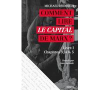 Comment lire Le Capital de Marx ?: Livre I, chapitres 3, 4 & 5