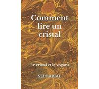 Comment Lire Un Cristal: Le Cristal Et Le Voyant