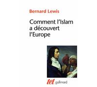 Comment l'Islam a découvert l'Europe Bernard Lewis (Auteur), Annick Pélissier (Traduction)