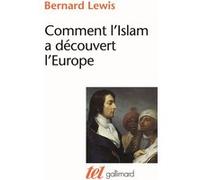 Comment l'Islam a découvert l'Europe Bernard Lewis (Auteur), Annick Pélissier (Traduction)
