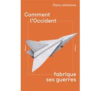 Comment l'Occident fabrique ses guerres - Diana Johnstone - Critiques Eds - broché - Essai