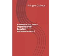 Comment lutter contre la corruption des politiques et les exactions gouvernementales ?
