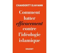 Comment lutter efficacement contre l'idéologie islamique - Chahdortt Djavann - Grasset - broché - Essai