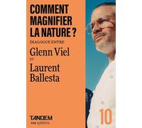 Comment magnifier la nature ?: Entretien croisé