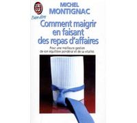 Comment Maigrir En Faisant Des Repas D'affaires - Pour Une Meilleure Gestion De Son Équilibre Pondéral Et De Sa Vitalité