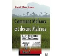 Comment malraux est devenu Malraux Raoul Marc Jennar (Auteur)
