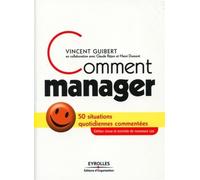 Comment manager 50 situations quotidiennes commentées - Vincent Guibert - Organisation Eds D' - broché - Guide