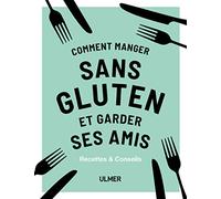 Comment manger sans gluten et garder ses amis