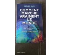 Comment marche vraiment le monde: Le guide scientifique du passé, du présent et du futur