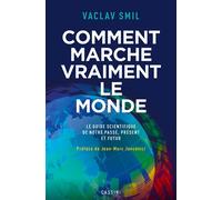 Comment marche vraiment le monde Le guide scientifique du passé, du présent et du futur - Vaclav Smil - Cassini Ed - broché - Guide