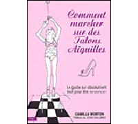 Comment marcher sur des talons aiguilles - MORTON-C+GALLIANO-J - City - broché - Guide