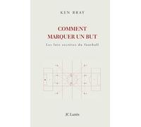 Comment marquer un but ? Les lois secrètes du Football