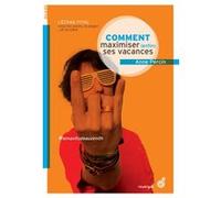 Comment maximiser (enfin) ses vacances Anne Percin (Auteur)