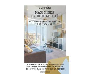 Comment maximiser sa rentabilité & remplir son calendrier toute l'année sans se créer un second job: Découvrez comment augmenter jusqu'à 40% les ... moins de 30min par semaine sur la gestion