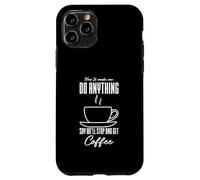 Comment me Faire Faire n'importe Quoi dire Que Nous Allons arrêter et Prendre Un café Coque pour iPhone 11 Pro