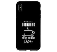 Comment me Faire Faire n'importe Quoi dire Que Nous Allons arrêter et Prendre Un café Coque pour iPhone XS Max