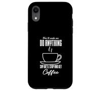Comment me Faire Faire n'importe Quoi dire Que Nous Allons arrêter et Prendre Un café Coque pour iPhone XR