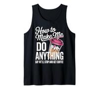 Comment me Faire n'importe Quoi dire Que Nous Allons arrêter et Obtenir du café Débardeur