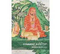 Comment méditer - Guide pratique McDonald Kathleen (Auteur)